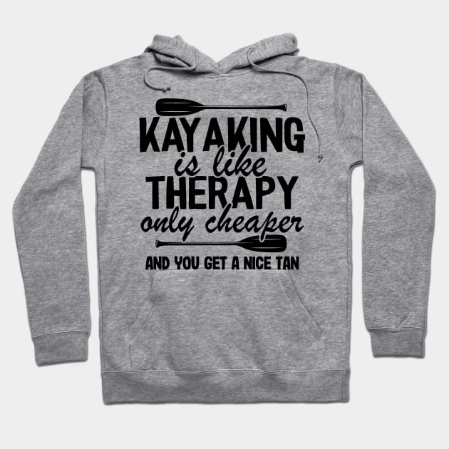 Kayaking Is Like Therapy Funny Kayak Fishing Gift Hoodie by Kuehni